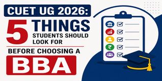 CUET UG 2026: 5 Things Students Should Look for Before Choosing a BBA